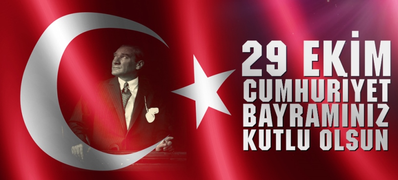 29 EKİM CUMHURİYET BAYRAMIMIZ KUTLU OLSUN